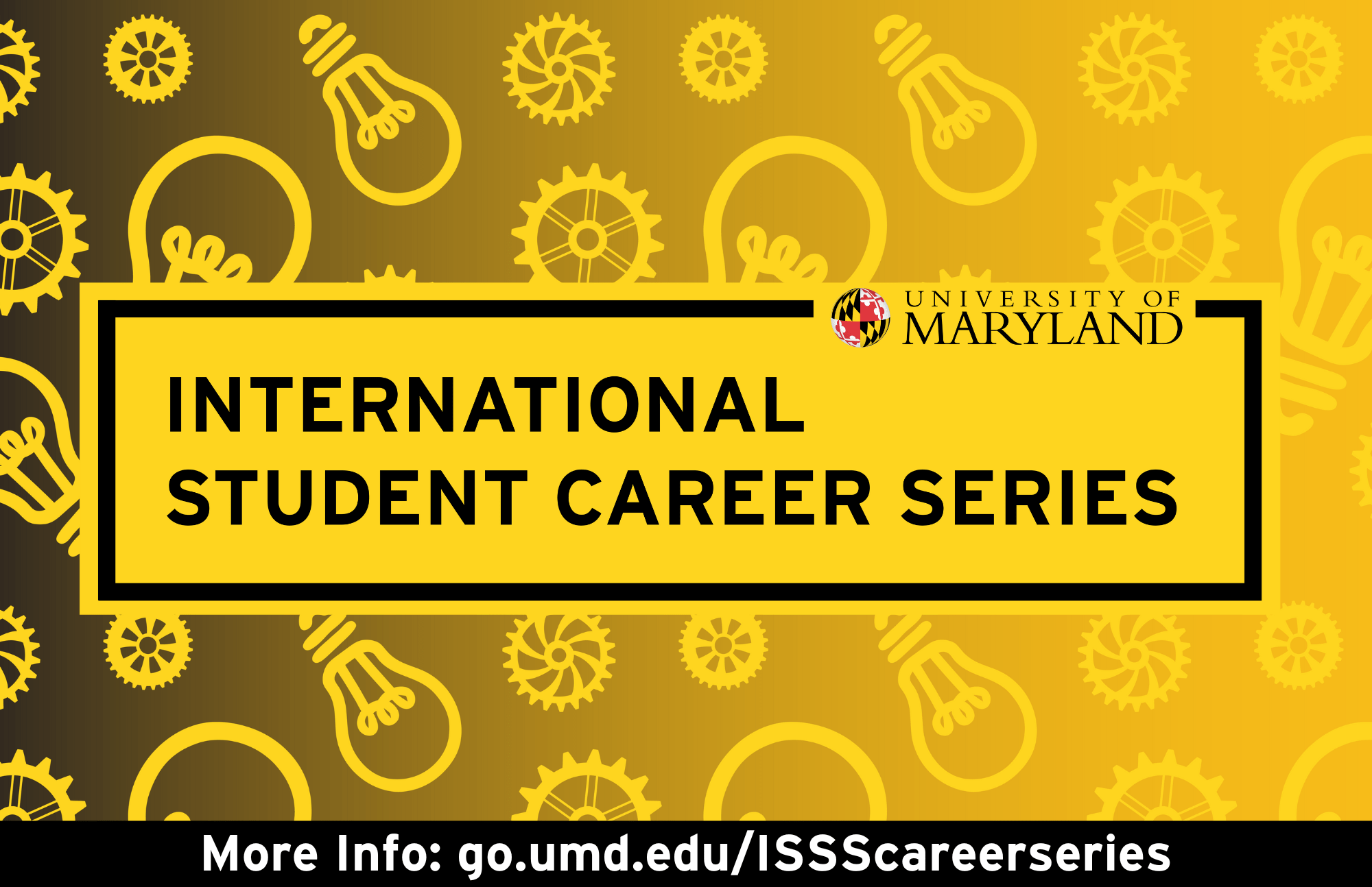 Graphic with lightbulbs and mechanical wheels in a repeating pattern. Text reads "International Student Career Series" with the UMD logo. 